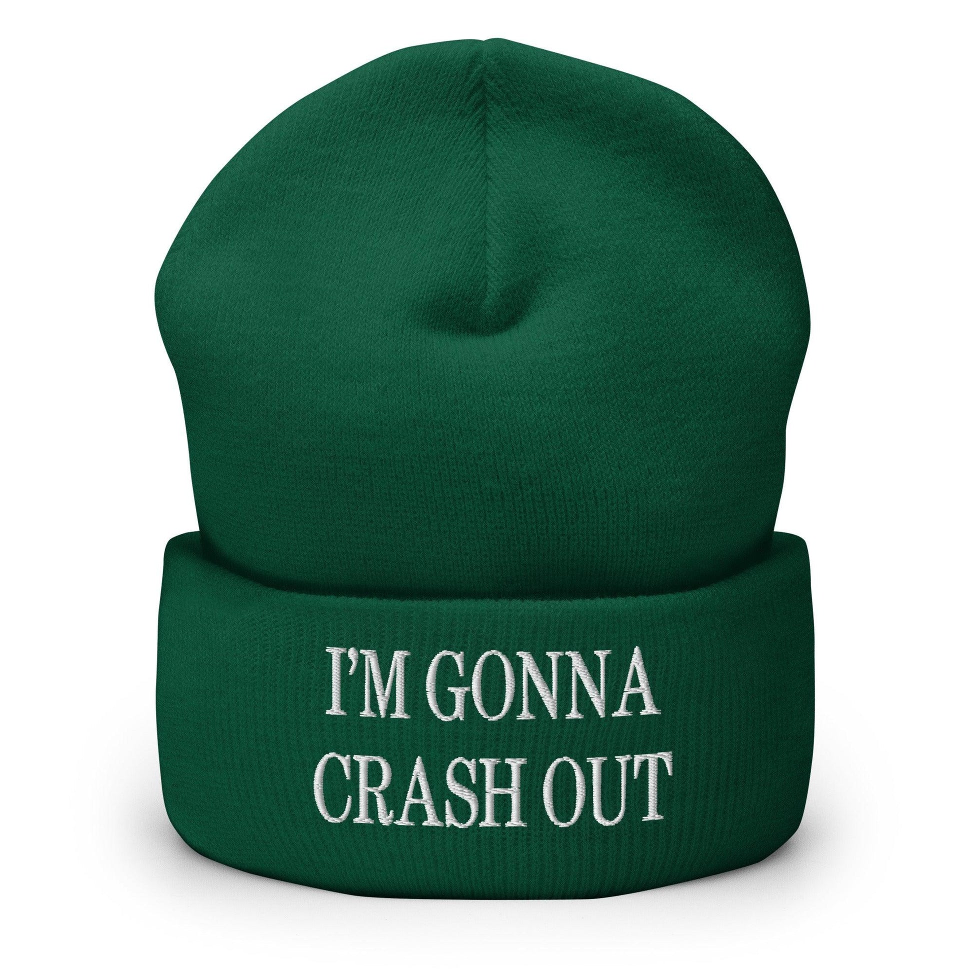 I’m Gonna Crash Out Embroidered Knit Cuffed Beanie - Spruce