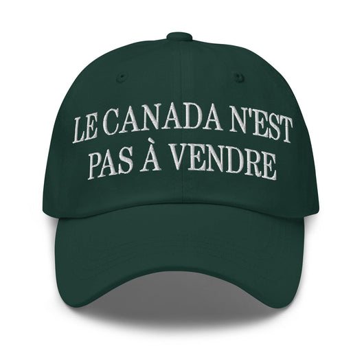 Le Canada n’est pas à Vendre Canada is not for Sale Great Embroidered Dad Hat - Spruce - Headwear