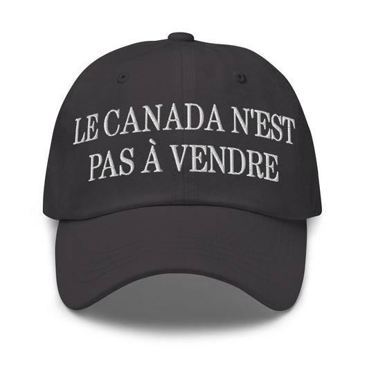 Le Canada n’est pas à Vendre Canada is not for Sale Great Embroidered Dad Hat - Dark Grey - Headwear