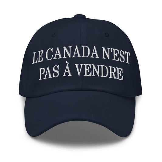 Le Canada n'est pas à Vendre Canada is not for Sale Great Embroidered Dad Hat - Toronto Screen Printing