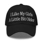 I Like My Girls a Little Bit Older Embroidered Dad Hat - Black