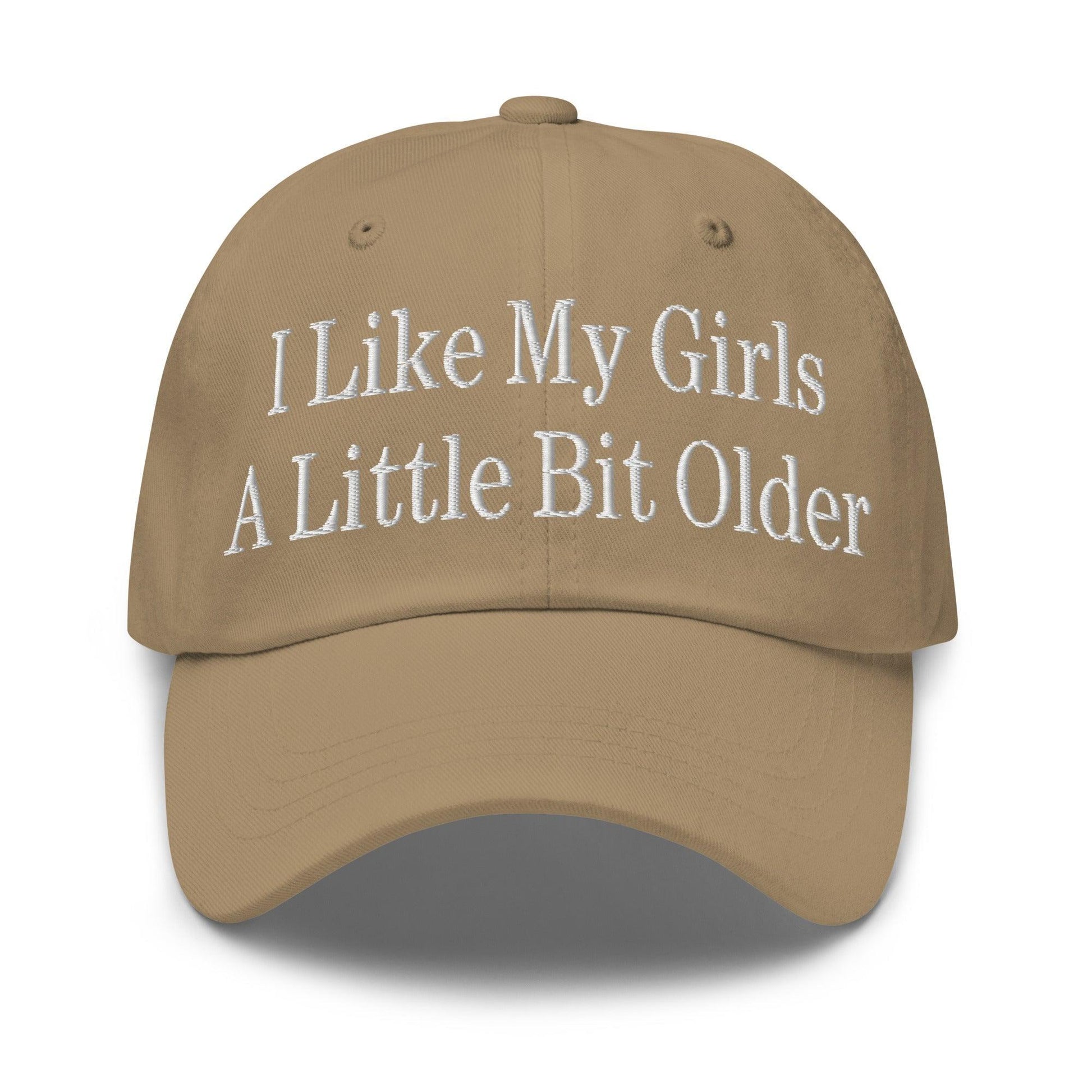 I Like My Girls a Little Bit Older Embroidered Dad Hat - Khaki