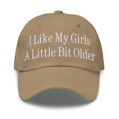 I Like My Girls a Little Bit Older Embroidered Dad Hat - Khaki