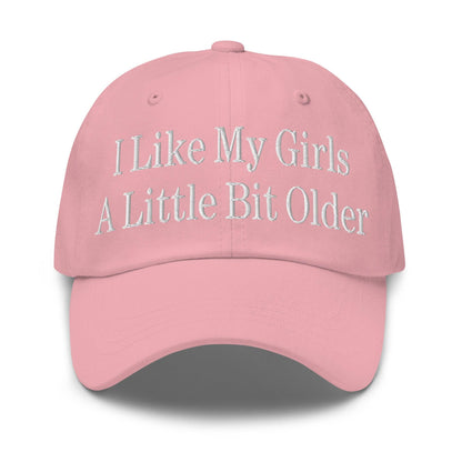 I Like My Girls a Little Bit Older Embroidered Dad Hat - Pink