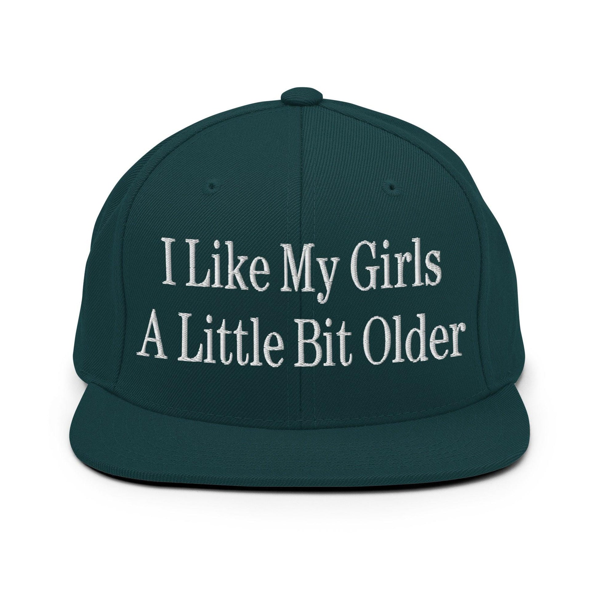 I Like My Girls a Little Bit Older Embroidered Flat Bill Brim Snapback Hat - Spruce