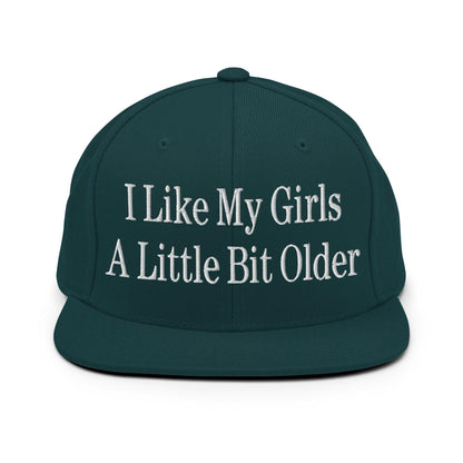 I Like My Girls a Little Bit Older Embroidered Flat Bill Brim Snapback Hat - Spruce