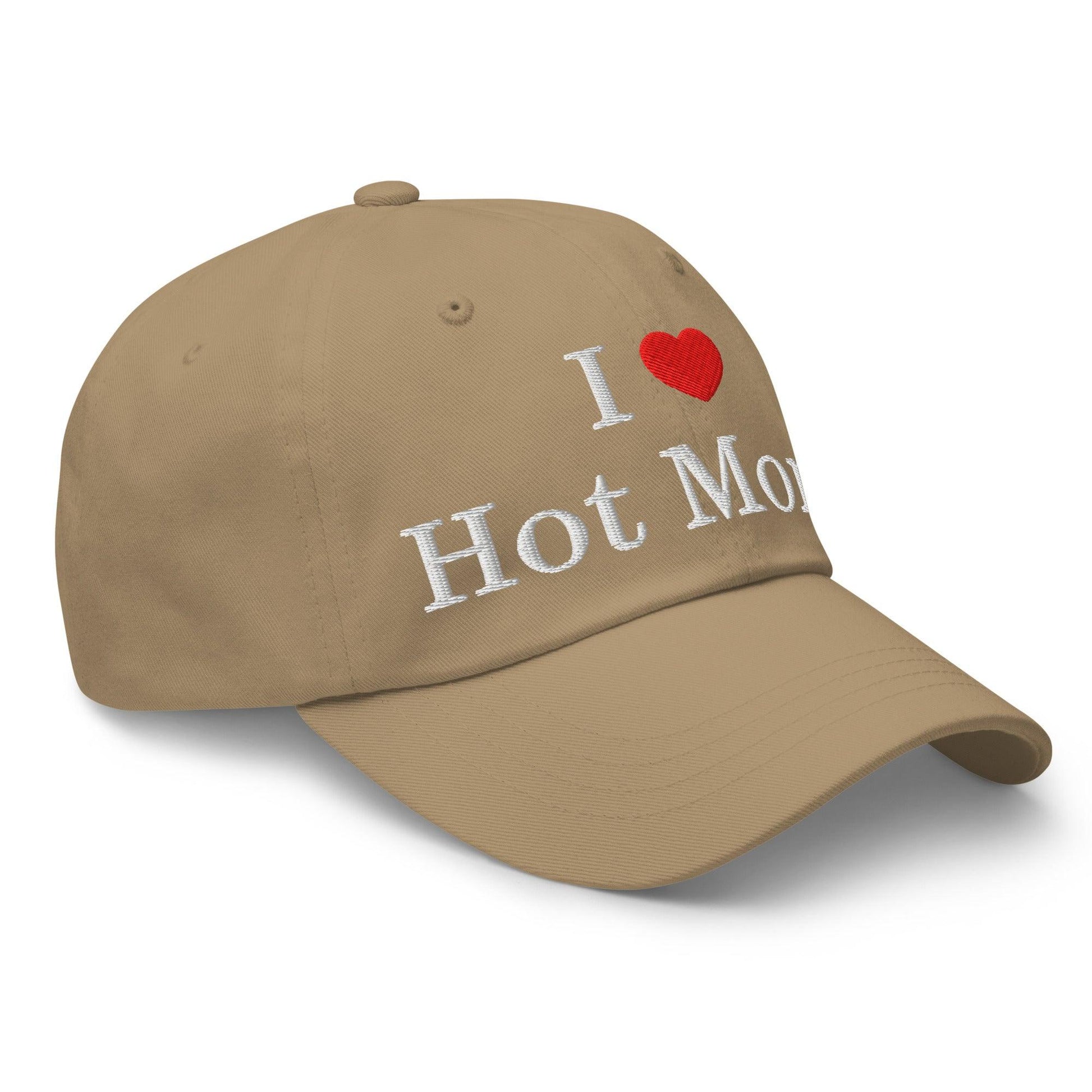I Love Hot Moms Embroidered Dad Hat