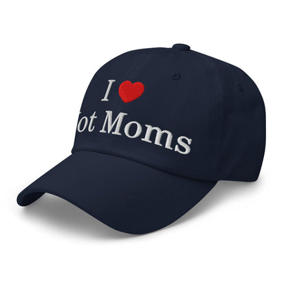 I Love Hot Moms Embroidered Dad Hat