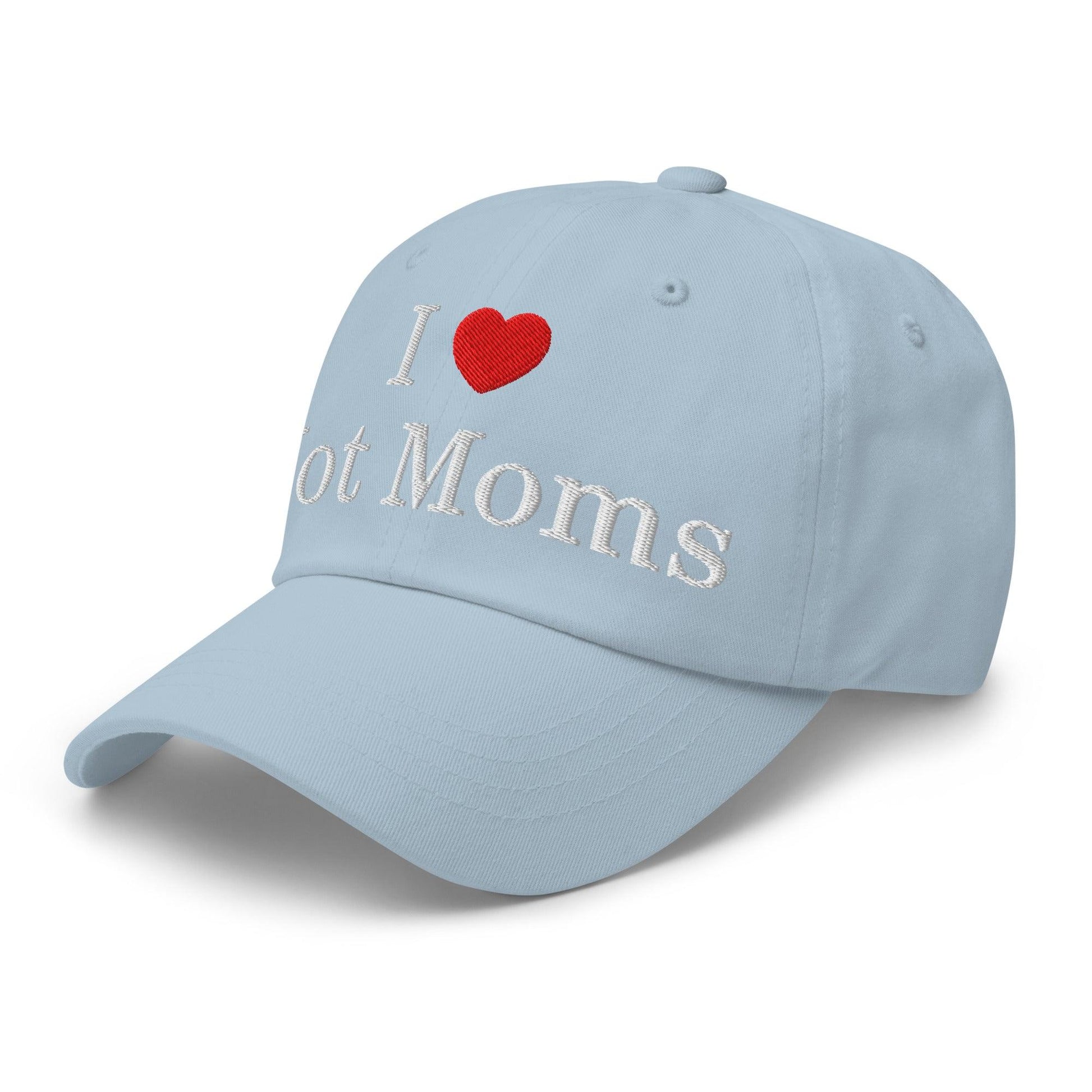 I Love Hot Moms Embroidered Dad Hat