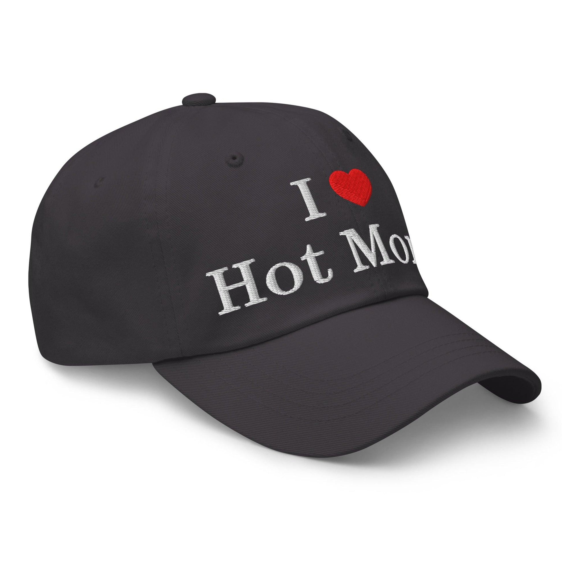 I Love Hot Moms Embroidered Dad Hat
