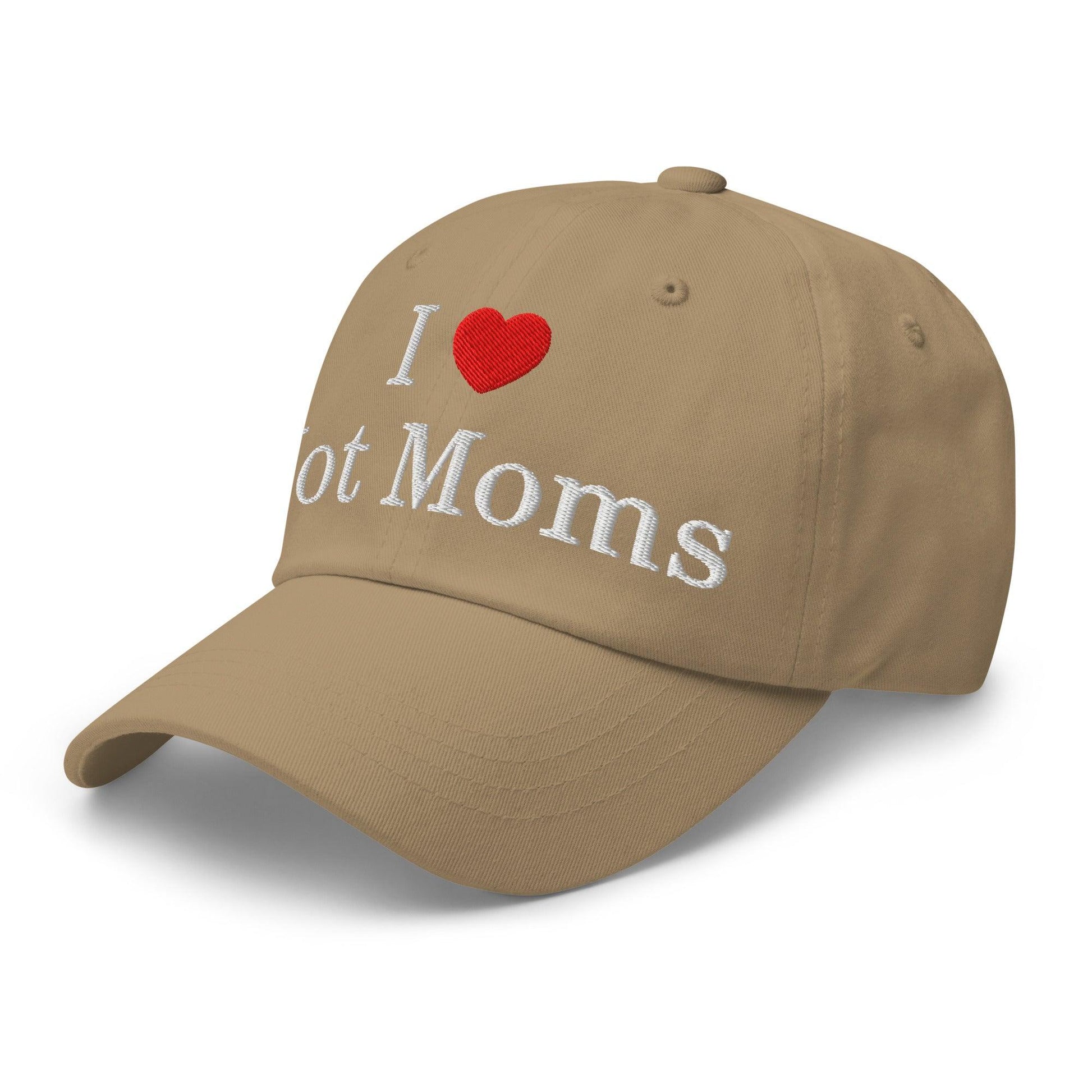I Love Hot Moms Embroidered Dad Hat