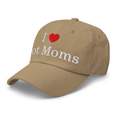 I Love Hot Moms Embroidered Dad Hat