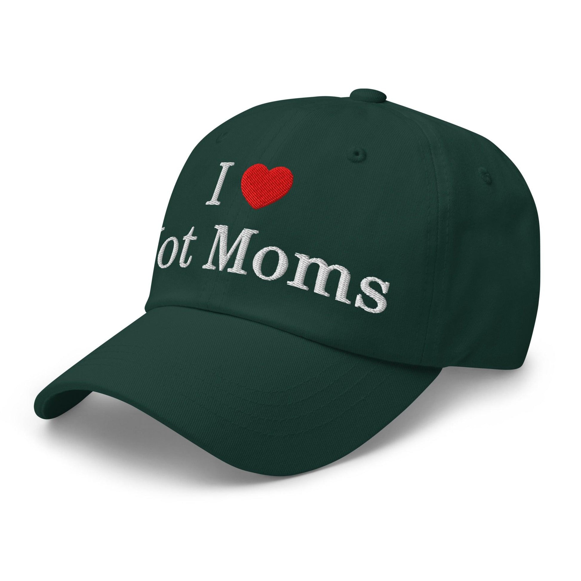 I Love Hot Moms Embroidered Dad Hat