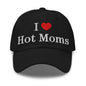 I Love Hot Moms Embroidered Dad Hat - Black