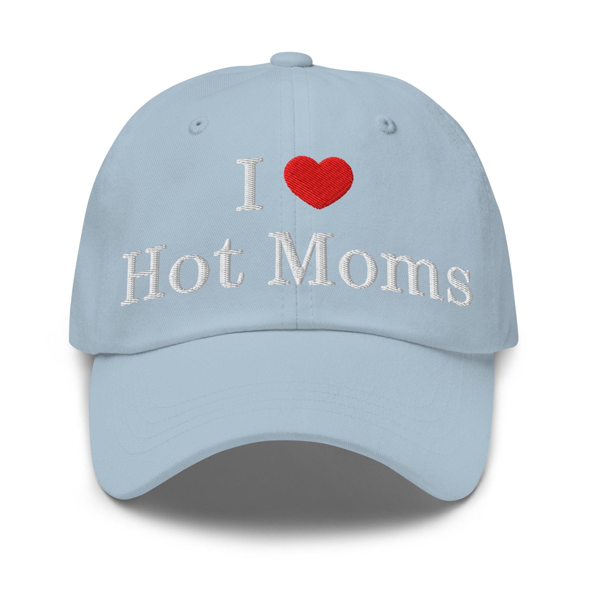 I Love Hot Moms Embroidered Dad Hat - Light Blue