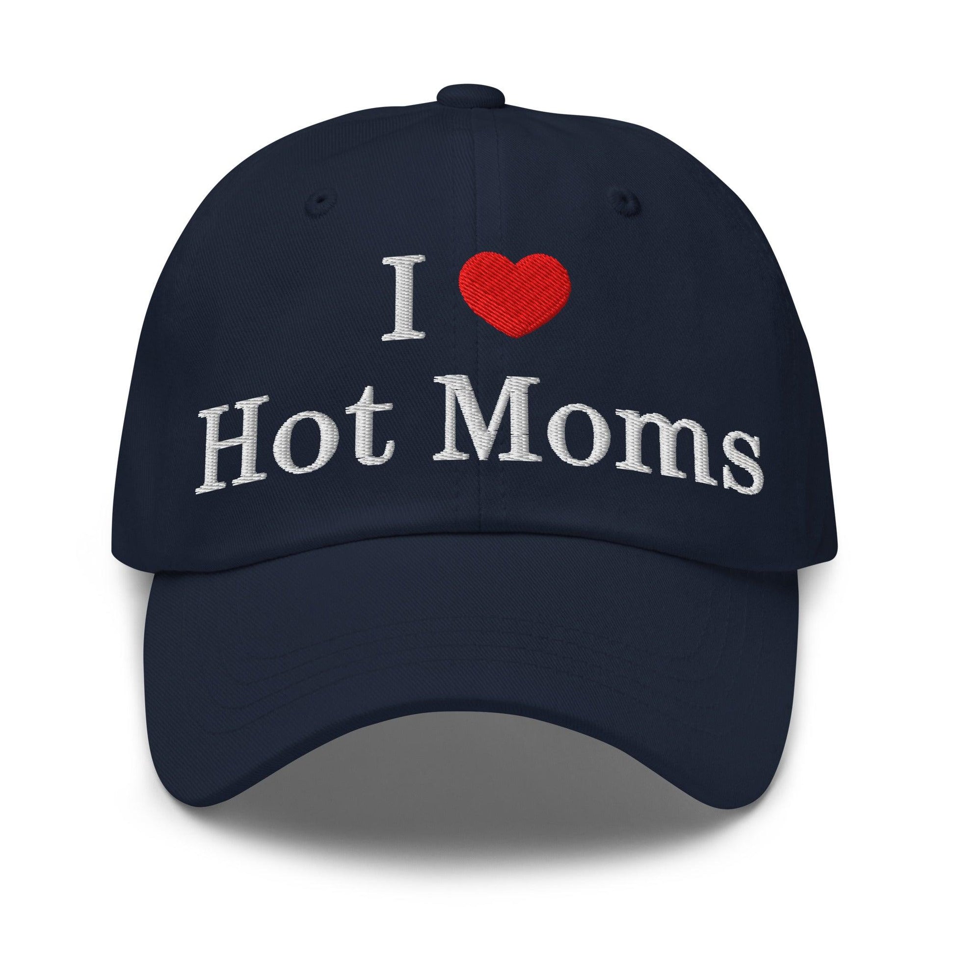 I Love Hot Moms Embroidered Dad Hat - Navy