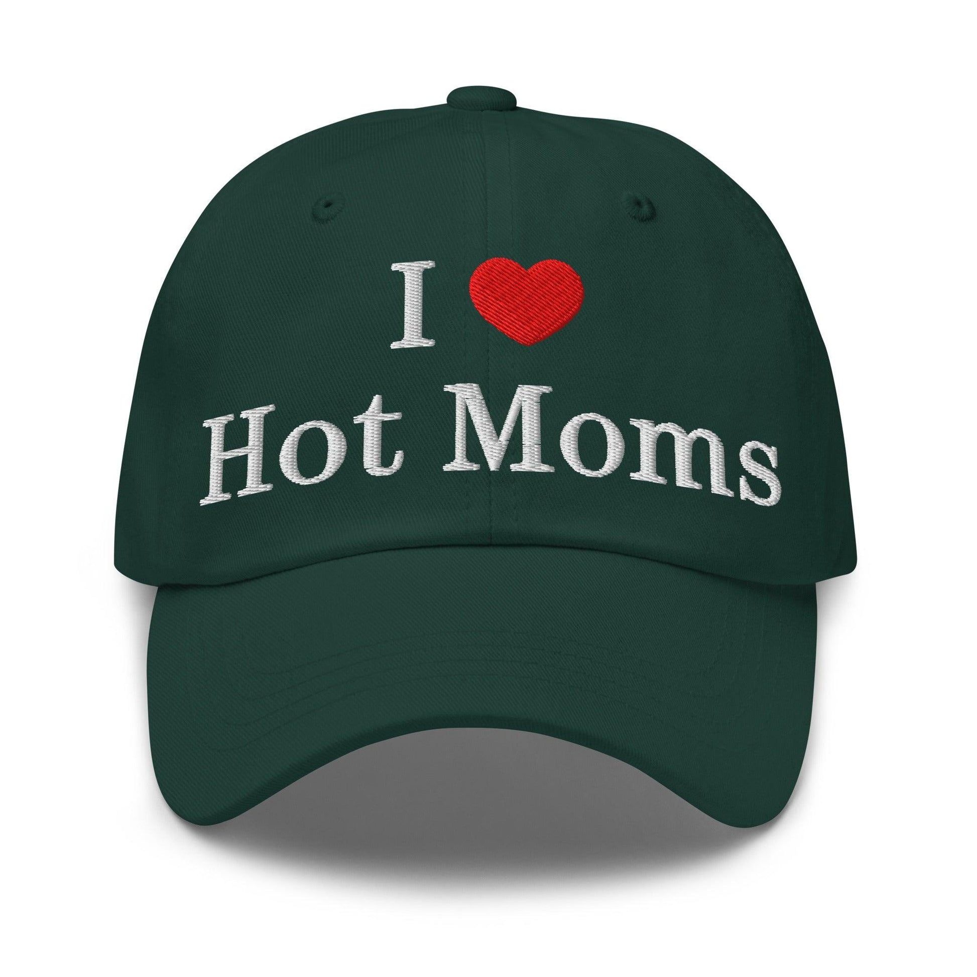 I Love Hot Moms Embroidered Dad Hat - Spruce