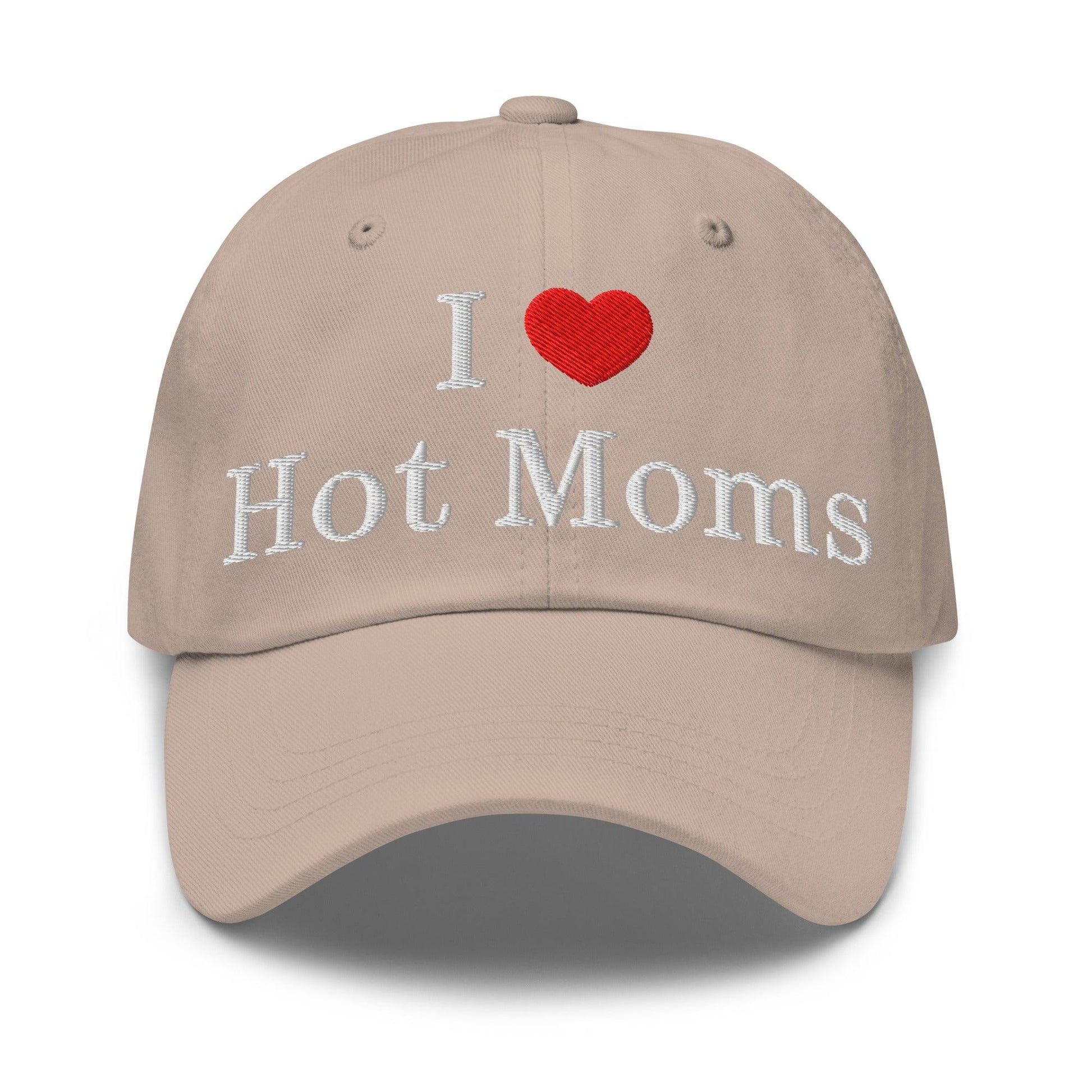 I Love Hot Moms Embroidered Dad Hat - Stone