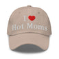 I Love Hot Moms Embroidered Dad Hat - Stone