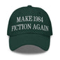 Make 1984 Fiction Again Embroidered Dad Hat - Spruce