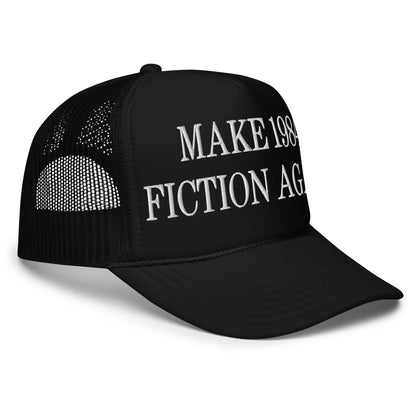 Make 1984 Fiction Again Embroidered Foam Trucker Hat