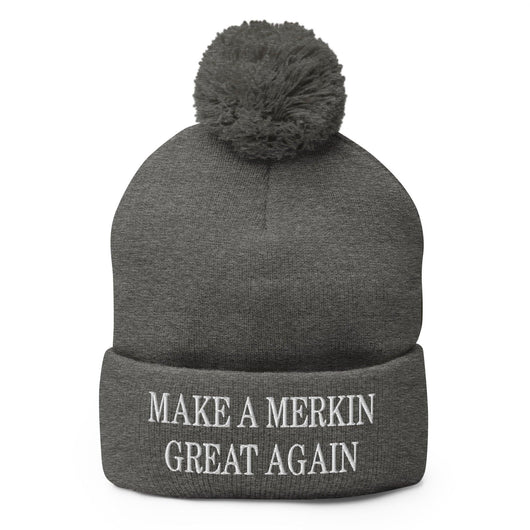 Make A Merkin Great Again Embroidered Knit Pom Pom Beanie - Dark Heather Grey