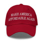 Make Us Affordable Again Embroidered Dad Hat - Cranberry