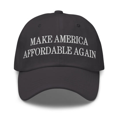 Make Us Affordable Again Embroidered Dad Hat - Dark Grey