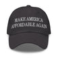 Make Us Affordable Again Embroidered Dad Hat - Dark Grey
