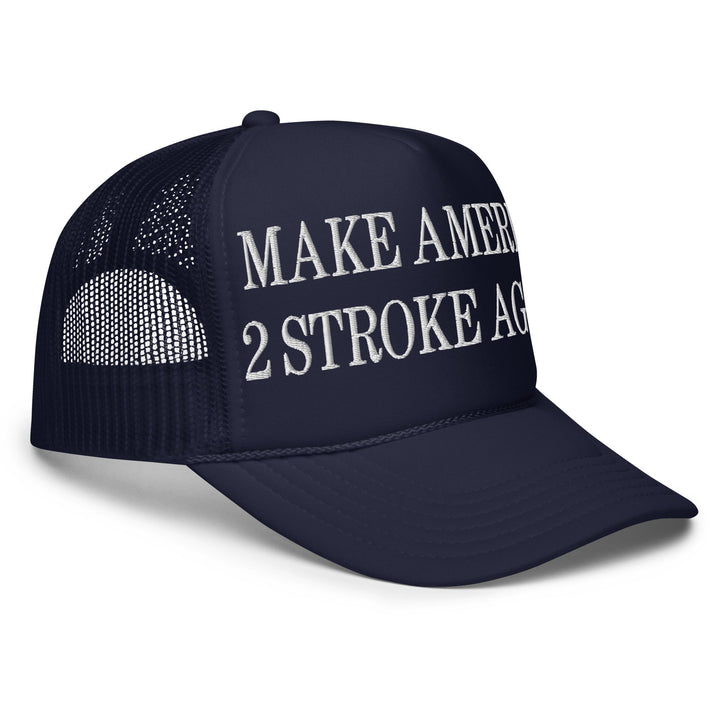 Make America 2 Stroke Again Embroidered Foam Trucker Hat