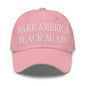 Make America Black Again Embroidered Dad Hat - Pink
