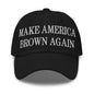 Make America Brown Again Embroidered Dad Hat - Black