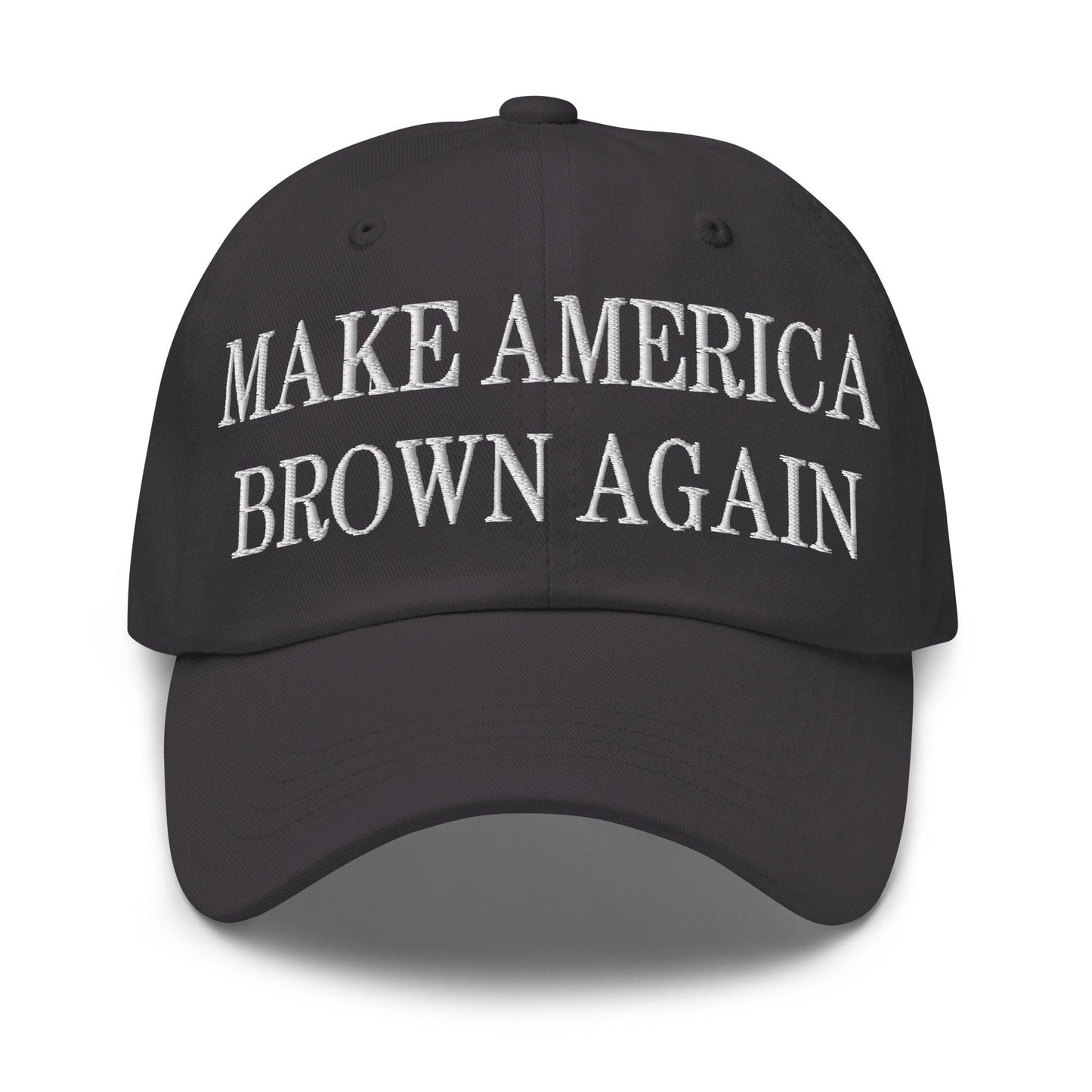 Make America Brown Again Embroidered Dad Hat - Dark Grey