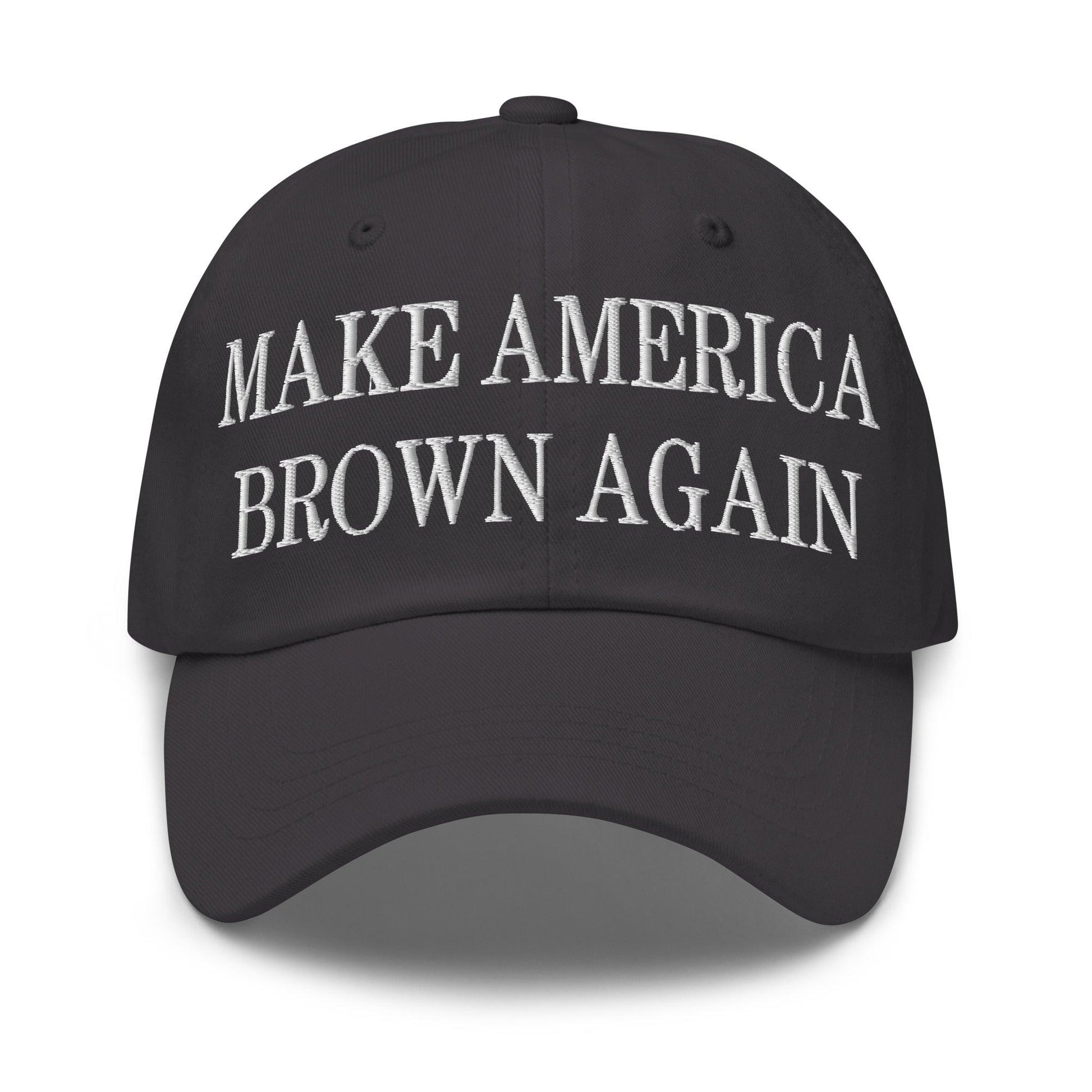 Make America Brown Again Embroidered Dad Hat - Dark Grey