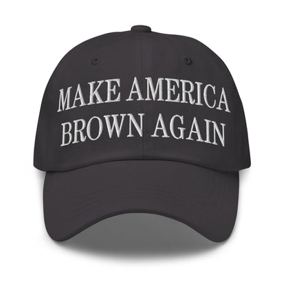 Make America Brown Again Embroidered Dad Hat - Dark Grey