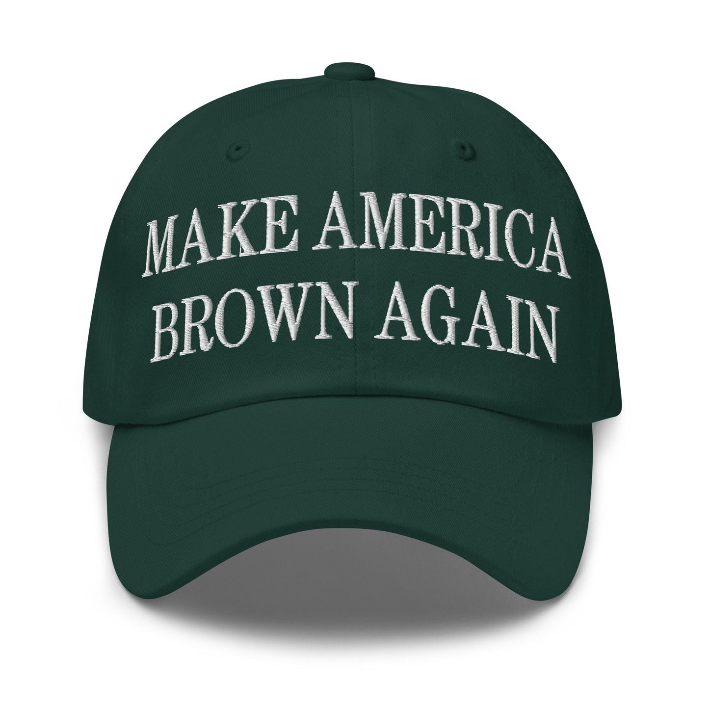 Make America Brown Again Embroidered Dad Hat - Spruce