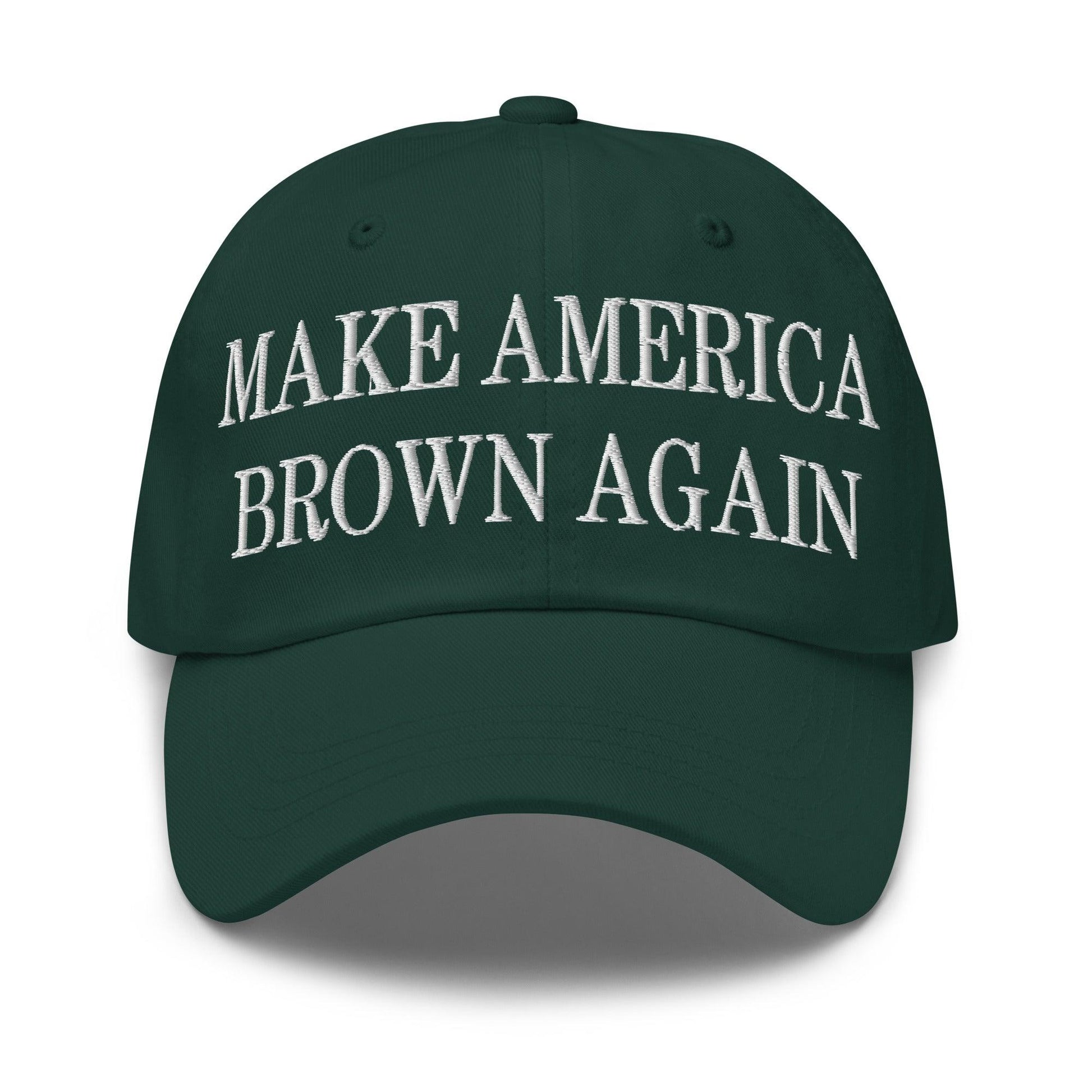 Make America Brown Again Embroidered Dad Hat - Spruce