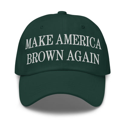 Make America Brown Again Embroidered Dad Hat - Spruce