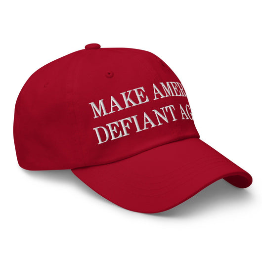 Make America Defiant Again Embroidered Dad Hat