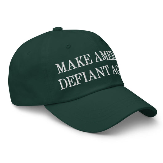 Make America Defiant Again Embroidered Dad Hat