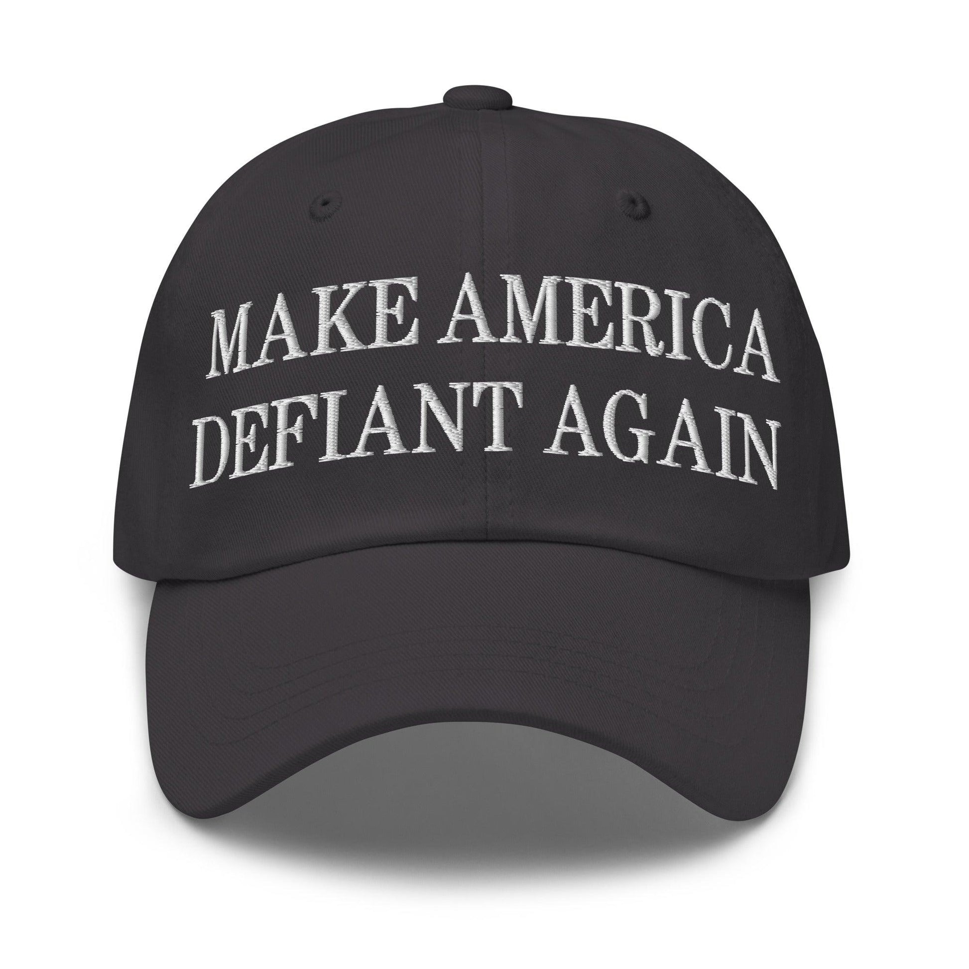 Make America Defiant Again Embroidered Dad Hat - Dark Grey