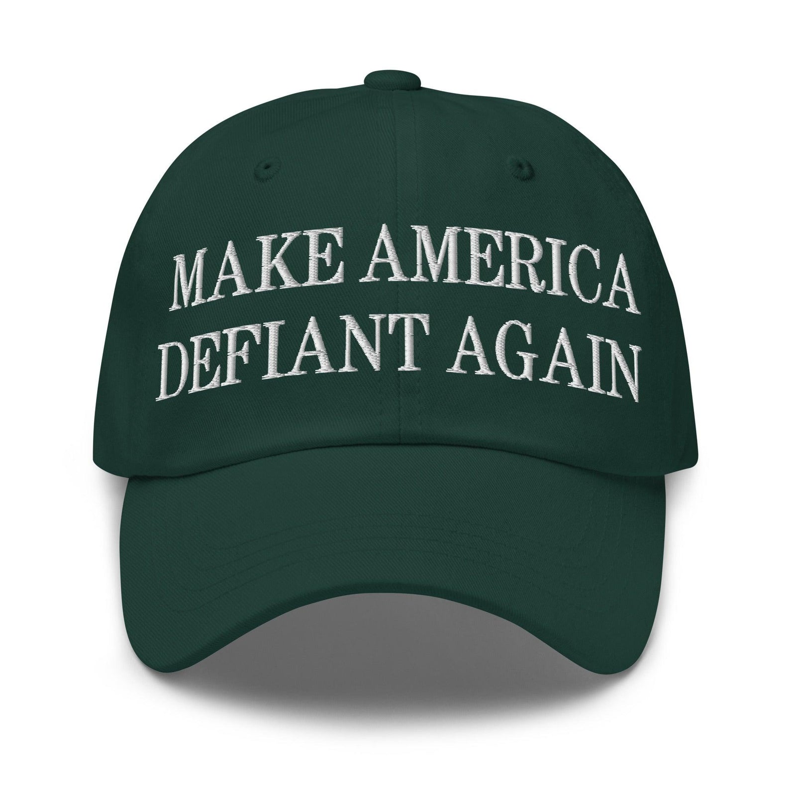 Make America Defiant Again Embroidered Dad Hat - Spruce