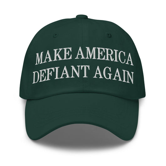 Make America Defiant Again Embroidered Dad Hat - Spruce