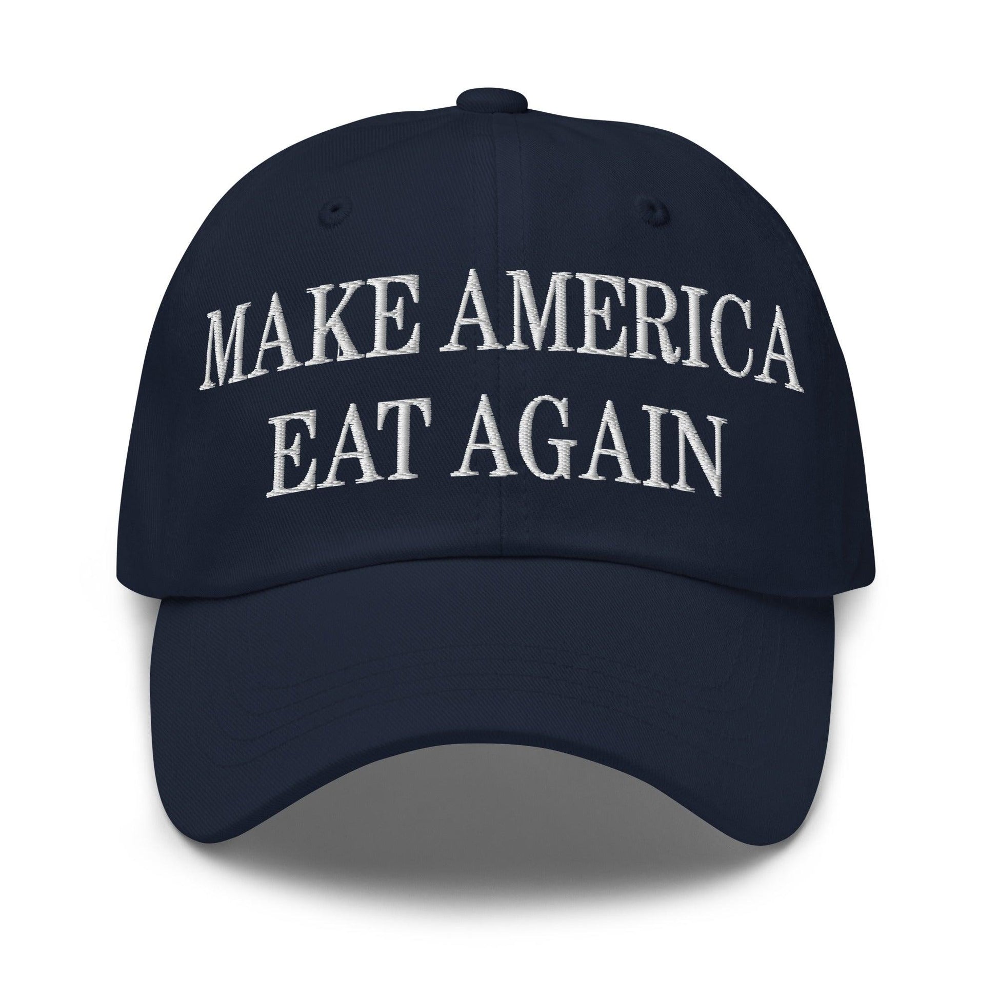 Make America Eat Again Embroidered Dad Hat - Navy