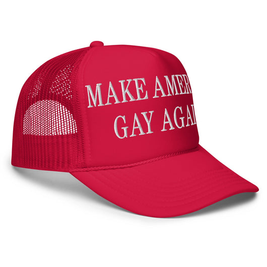 Make America Gay Again MAGA Embroidered Foam Trucker Hat