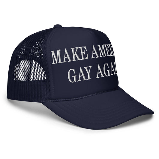 Make America Gay Again MAGA Embroidered Foam Trucker Hat