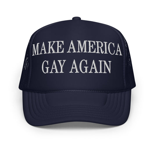 Make America Gay Again MAGA Embroidered Foam Trucker Hat - Navy