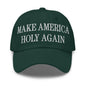 Make America Holy Again Embroidered Dad Hat - Spruce