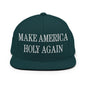 Make America Holy Again Embroidered Flat Bill Brim Snapback Hat - Spruce