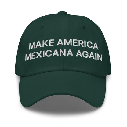 Dark green Make America Mexicana Claudia Sheinbaum embroidered sheinbaum unstructured dad hat
